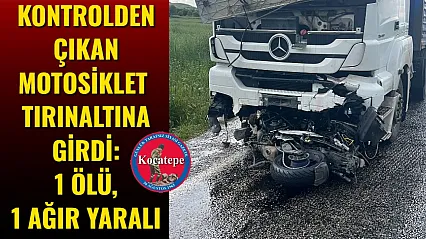 Kontrolden Çıkan Motosiklet Tırın Altına Girdi: 1 Ölü, 1 Ağır Yaralı