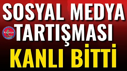 Sosyal Medya Tartışması Kanlı Bitti