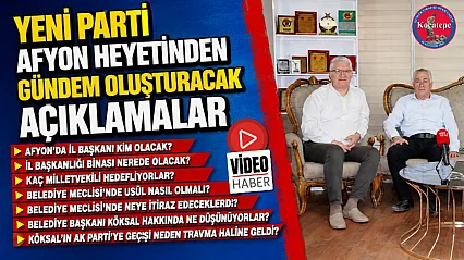 Yeni Parti Afyon Heyetinden Gündem Oluşturacak Açıklamalar
