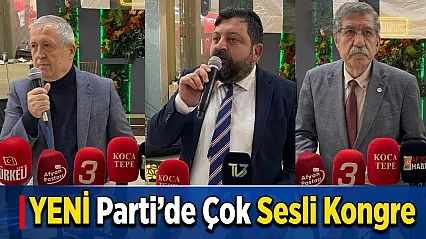 YENİ Parti'de Çok Sesli Kongre