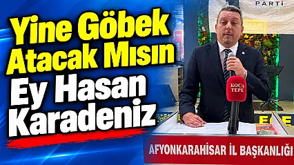 Yine Göbek Atacak Mısın Ey Hasan Karadeniz