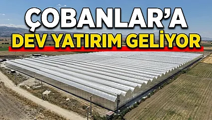 Çobanlar'a Dev Yatırım Geliyor
