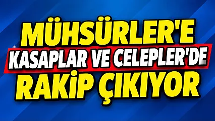 Mühsürler'e Kasaplar ve Celepler'de de Rakip Çıkıyor