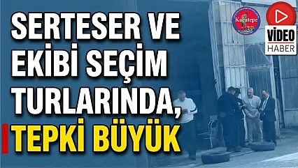 Serteser ve Ekibi Seçim Turlarında, Tepki Büyük
