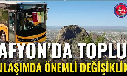 Afyon'da Toplu Ulaşımda Önemli Değişiklik