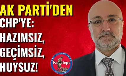 AK Parti'den CHP'ye: Hazımsız, Geçimsiz, Huysuz!