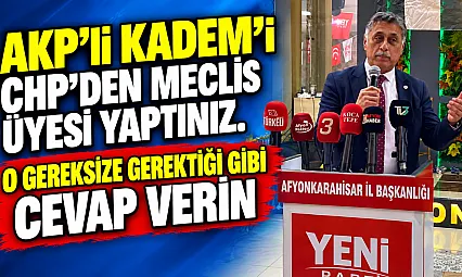 'AKP'li Kadem'i CHP'den Meclis Üyesi Yaptınız. O Gereksize Gerektiği Gibi Cevap Verin'