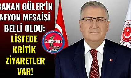 Bakan Güler'in Afyon Mesaisi Belli Oldu: Listede Kritik Ziyaretler Var!