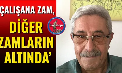 'Çalışana Zam, Diğer Zamların Altında'