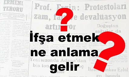 İfşa Etmek Ne Anlama Gelir?