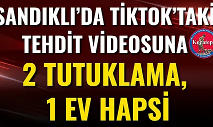 Sandıklı'da TikTok'taki Tehdit Videosuna 2 Tutuklama, 1 Ev Hapsi