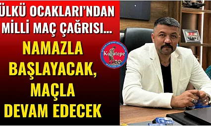 Ülkü Ocakları'ndan Milli Maç Çağrısı… Namazla Başlayacak, Maçla Devam Edecek