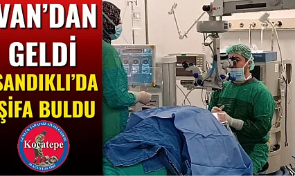 Van'dan Geldi Sandıklı'da Şifa Buldu