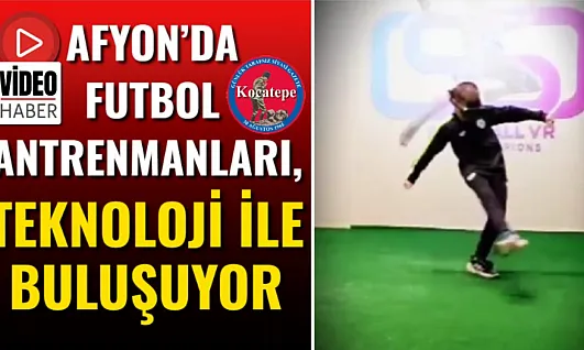 Afyon'da Futbol Antrenmanları, Teknoloji İle Buluşuyor