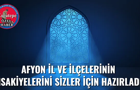 Afyon İl Ve İlçelerinin İmsakiyelerini Sizler İçin Hazırladık