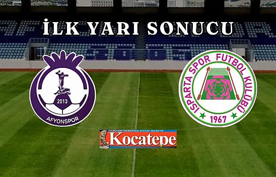 Afyonspor - Isparta 32 Spor Maçında İlk Yarı Sona Erdi