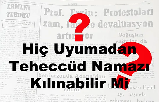 Hiç Uyumadan Teheccüd Namazı Kılınabilir Mi?