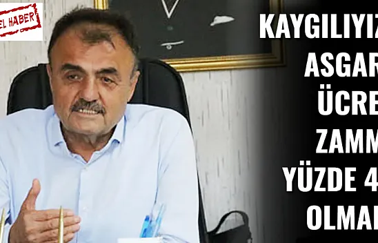 Kaygılıyız. Asgari Ücret Zammı Yüzde 45 Olmalı