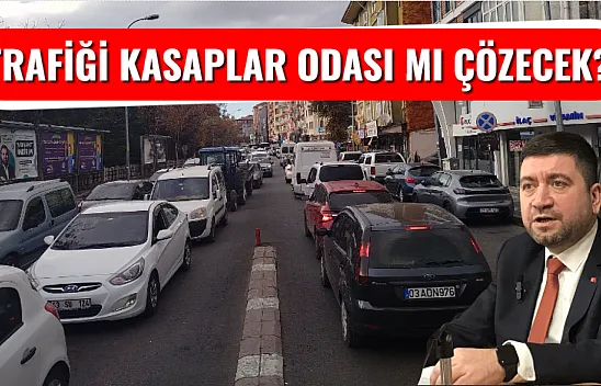 'Trafiği Kasaplar Odası mı çözecek?'