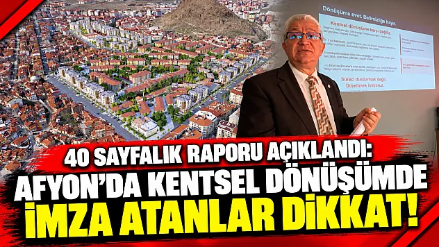 40 Sayfalık Raporu Açıklandı: Afyon'da Kentsel Dönüşümde İmza Atanlar Dikkat!