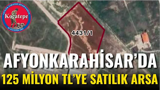 Afyon'da 125 Milyon TL'ye Satılık Arsa