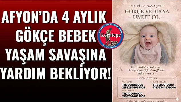 Afyon'da 4 Aylık Gökçe Bebek Yaşam Savaşına Yardım Bekliyor!