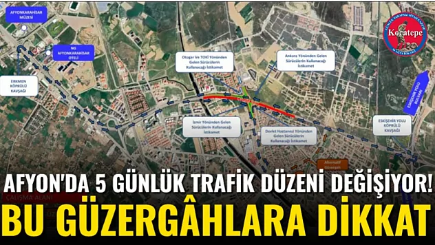 Afyon'da 5 Günlük Trafik Düzeni Değişiyor! Bu Güzergâhlara Dikkat
