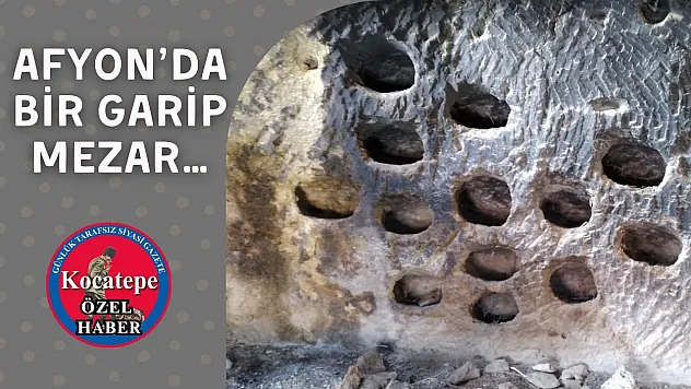 Afyon'da Bir Garip Mezar…