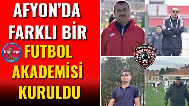 Afyon'da Farklı Bir Futbol Akademisi Kuruldu