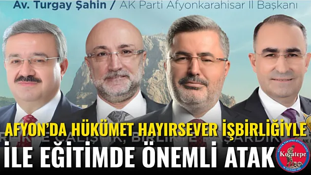 Afyon'da Hükümet Hayırsever İşbirliğiyle İle Eğitimde Önemli Atak