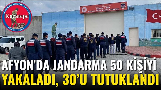 Afyon'da Jandarma 50 Kişiyi Yakaladı, 30'u Tutuklandı