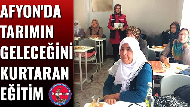 Afyon'da Tarımın Geleceğini Kurtaran Eğitim