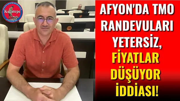 Afyon'da TMO Randevuları Yetersiz, Fiyatlar Düşüyor İddiası!