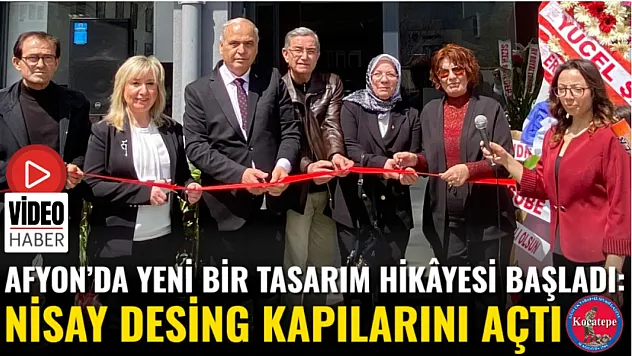 Afyon'da Yeni Bir Tasarım Hikâyesi Başladı: Nisay Design Kapılarını Açtı