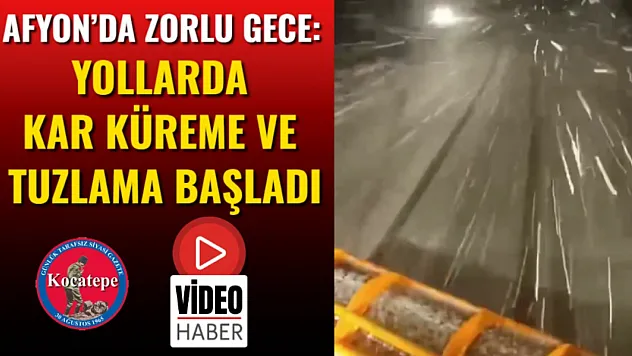 Afyon'da Zorlu Gece: Yollarda Kar Küreme ve Tuzlama Başladı