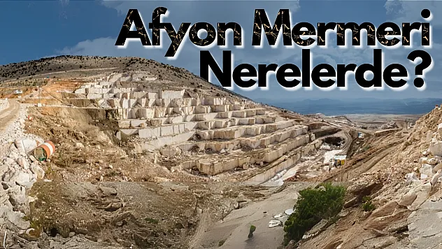 Afyon'dan Dünya'ya Yolculuk! Afyon Mermeri Nerelerde?