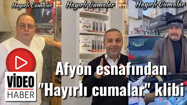 Afyon Esnafından 'Hayırlı Cumalar' Klibi