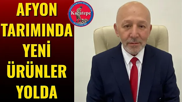 Afyon Tarımında Yeni Ürünler Yolda