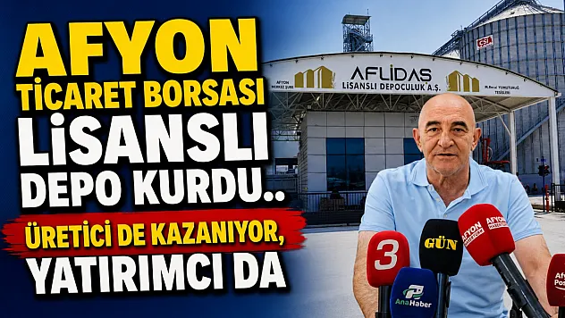 Afyon Ticaret Borsası Lisanslı Depo Kurdu…  Üretici De Kazanıyor, Yatırımcı Da