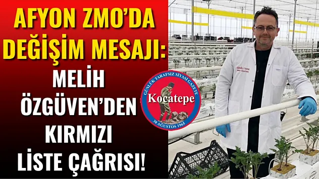 Afyon ZMO'da Değişim Mesajı: Melih Özgüven'den Kırmızı Liste Çağrısı!