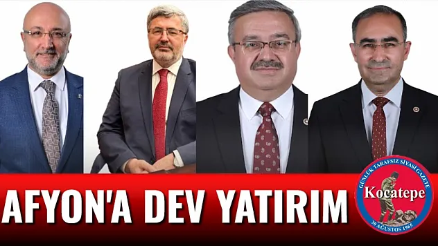 Afyonkarahisar'a Dev Yatırım