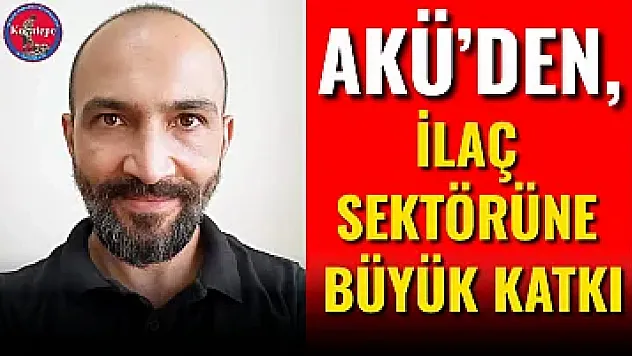 AKÜ'den, İlaç Sektörüne Büyük Katkı