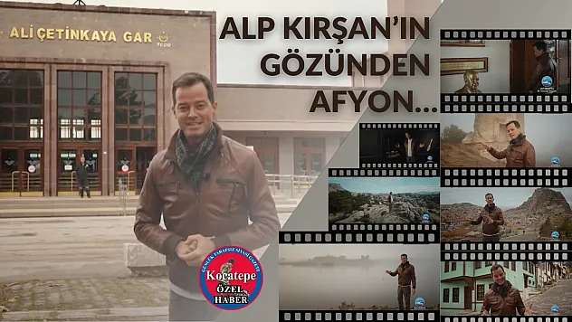 Alp Kırşan'ın Gözünden Afyon…