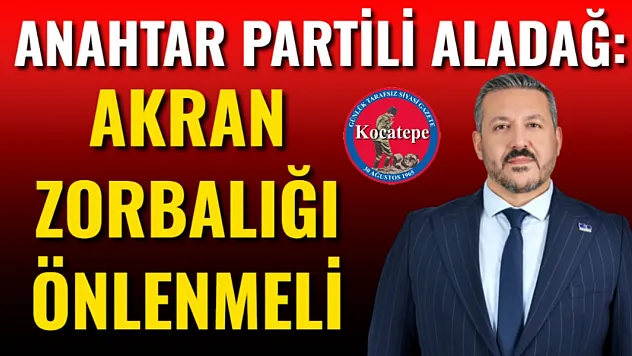 Anahtar Partili Aladağ: Akran Zorbalığı Önlenmeli
