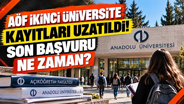 AÖF İkinci Üniversite Kayıtları Uzatıldı! Son Başvuru Ne Zaman?