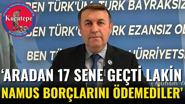 Aradan 17 Sene Geçti Lakin Namus Borçlarını Ödemediler'
