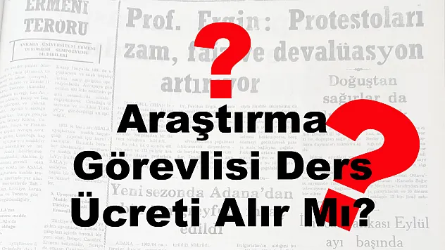 Araştırma Görevlisi Ders Ücreti Alır Mı?