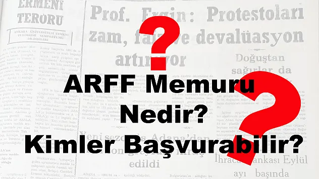 ARFF Memuru Nedir? Kimler Başvurabilir?