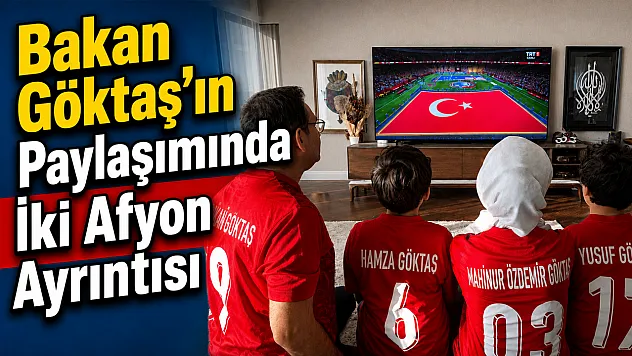 Bakan Göktaş'ın Paylaşımında İki Afyon Ayrıntısı