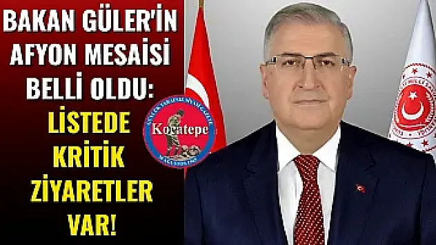 Bakan Güler'in Afyon Mesaisi Belli Oldu: Listede Kritik Ziyaretler Var!